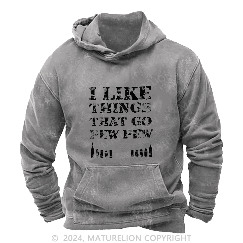 Maturelion Men's Hoodie I Like Things That Go Pew Pew Hoodie