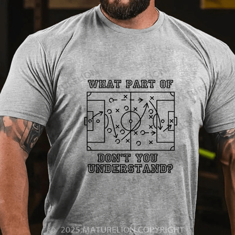 Maturelion Men's T-Shirt funny football soccer what part of don't you understand Cotton T-Shirt