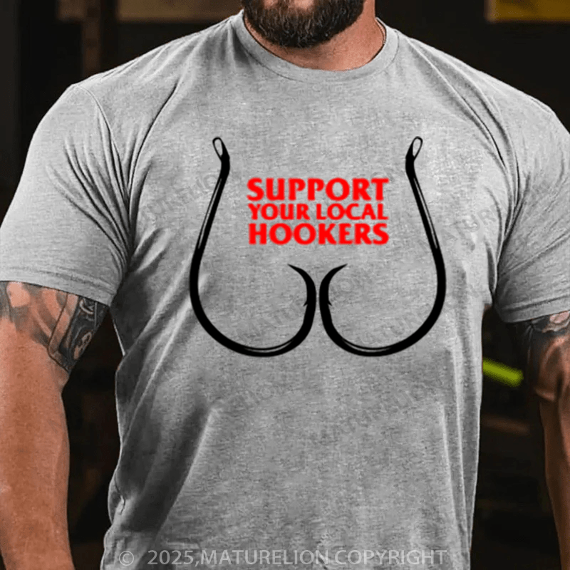 Maturelion Men's T-Shirt Support Your Local Hookers Cotton T-Shirt