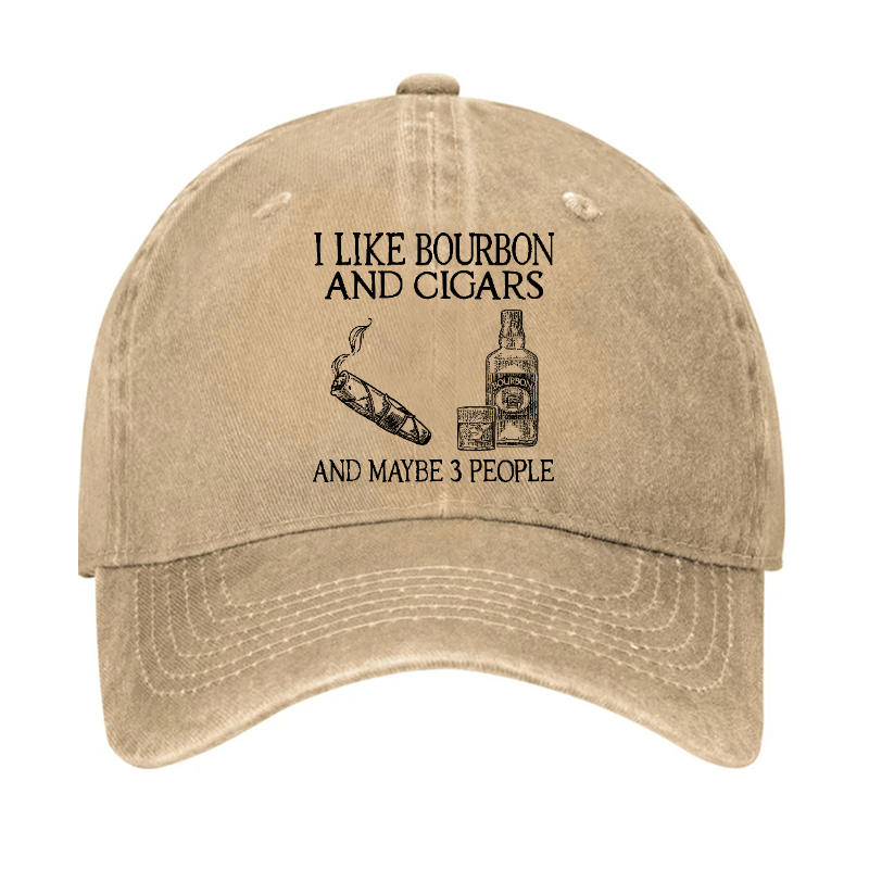 I Like Bourbon And Cigars And Maybe 3 People Funny Cap (Free Customization)