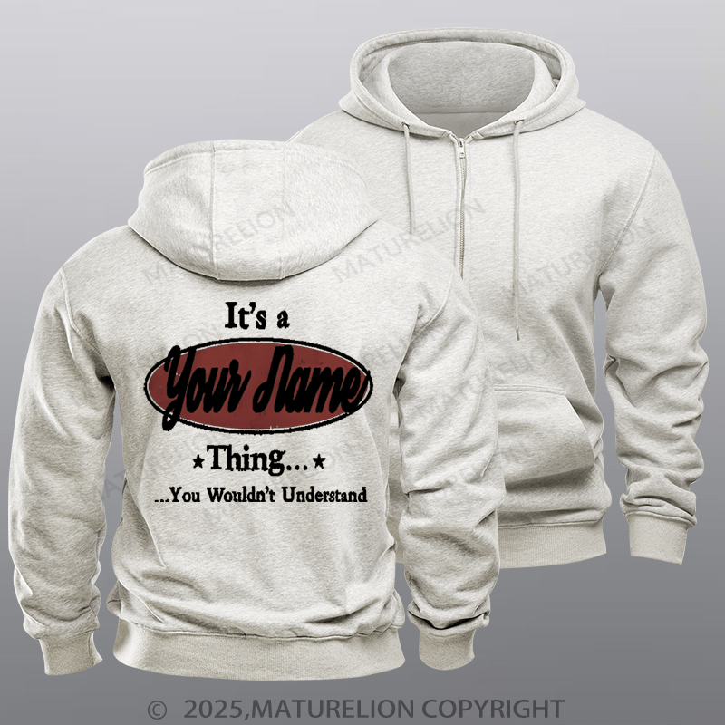 Maturelion Custom Zipper Hoodie It's A Your Name Thing You Wouldn't Understand Zipper Hoodie