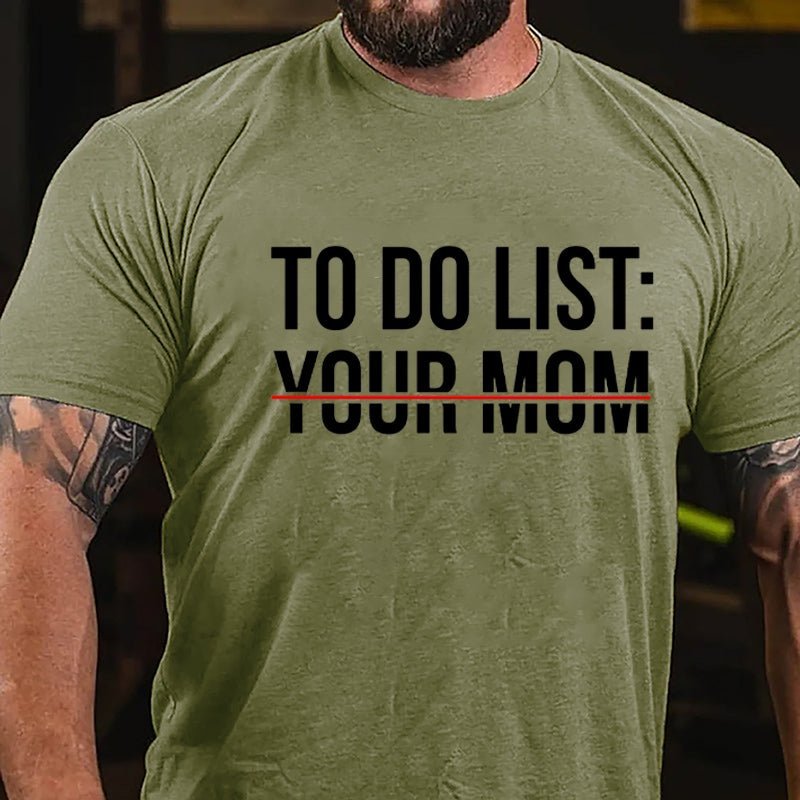To Do List: Your Mom Cotton T-shirt (Free Customization)