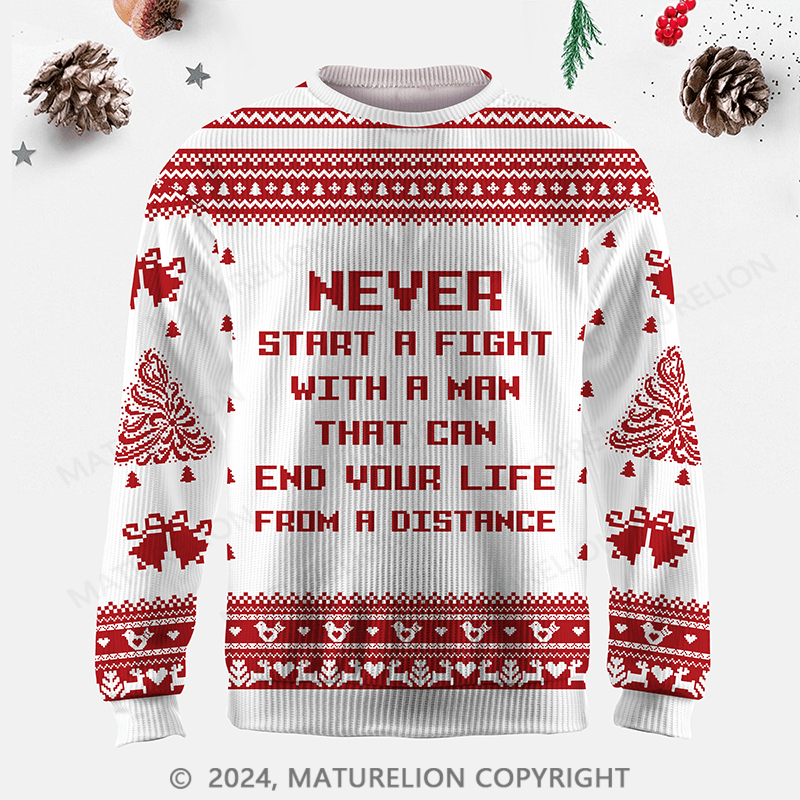 Maturelion Never Start A Fight With A Man That Can End Your Life From A Distance Ugly Sweater