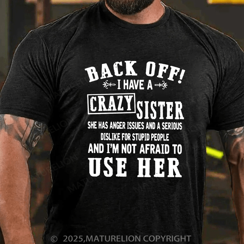 Maturelion Men's T-Shirt Back Off I Have A Crazy Sister Funny Quote Cotton T-Shirt