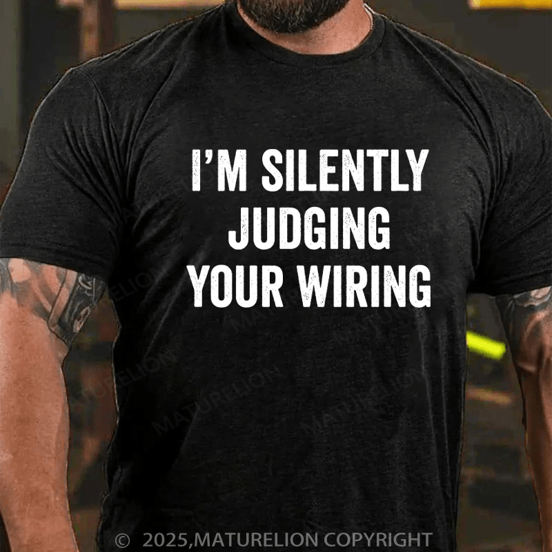 Maturelion Men's T-Shirt I'm Silently Judging Your Wiring Cotton T-Shirt
