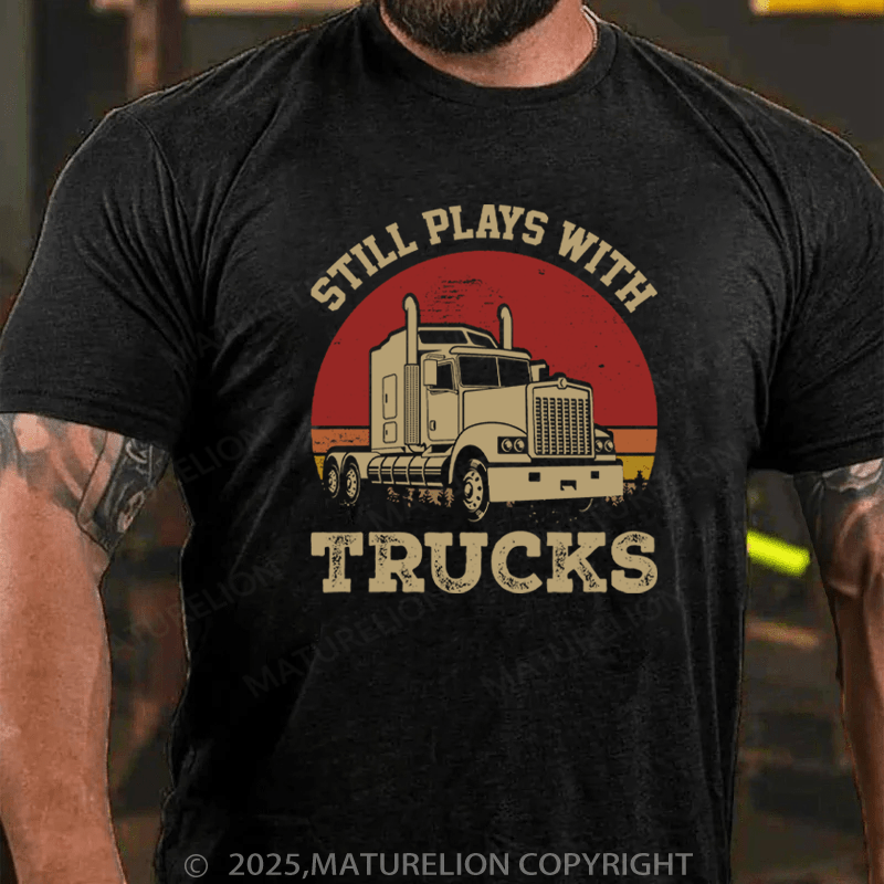 Maturelion Men's T-Shirt Still Plays With Trucks Cotton T-Shirt