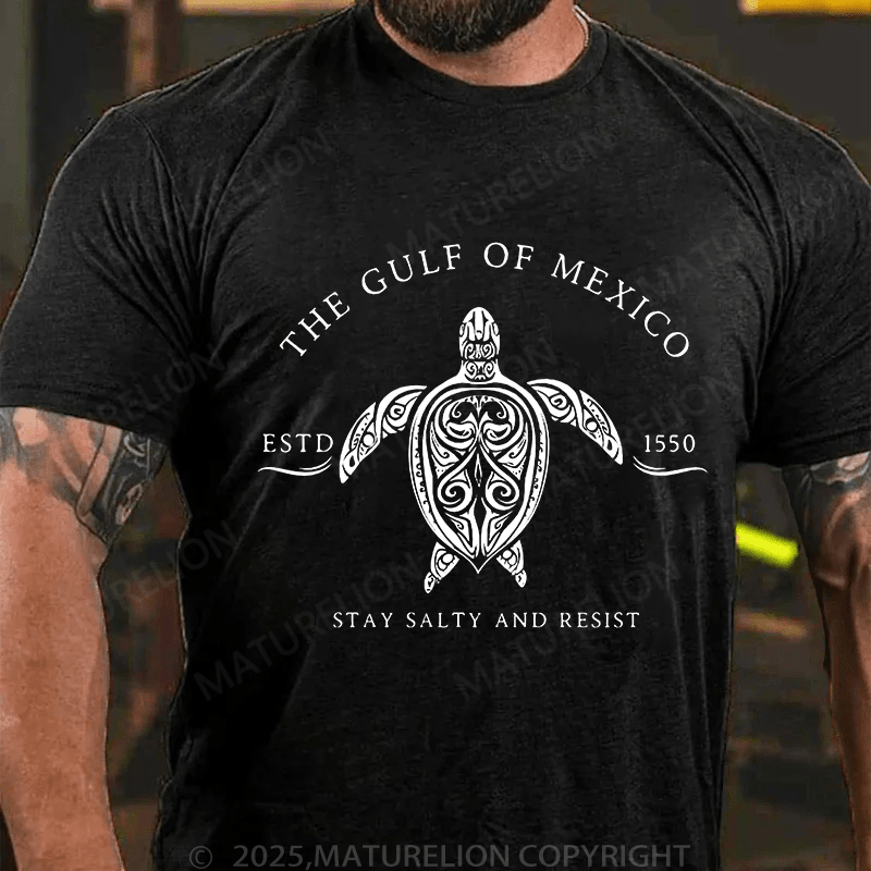 Maturelion Men's T-Shirt Gulf of Mexico ESTD 1550 Stay Salty And Resist T-Shirt (Free Customization)