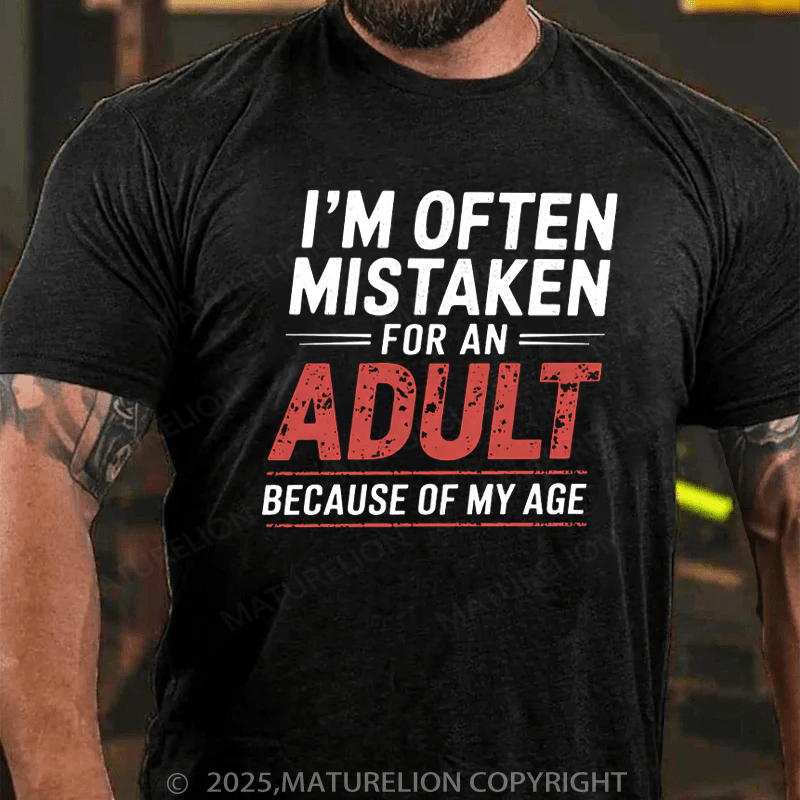 Maturelion Men's T-Shirt I'm Often Mistaken For An Adult Because Of My Age Cotton T-Shirt