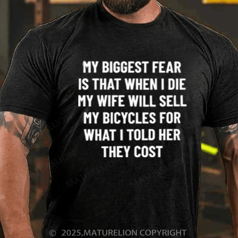 Maturelion Men's T-Shirt My wife will sell my bicycles after I die Cotton T-Shirt