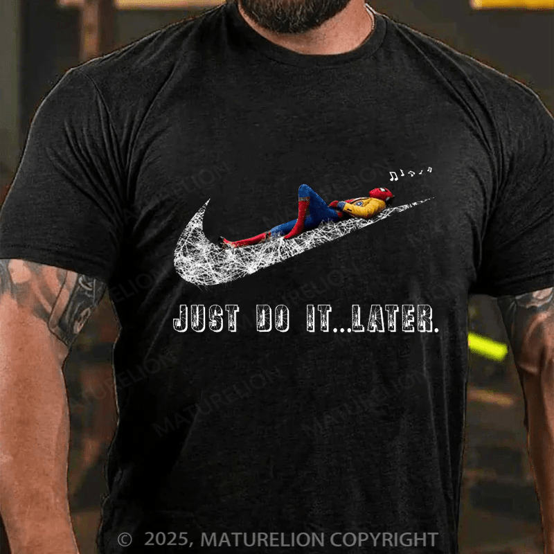 Maturelion Men's T-shirt Just Do It Later Cotton T-shirt