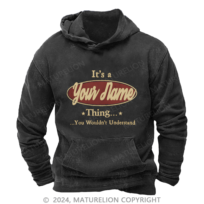 Maturelion Custom Hoodie It's A Your Name Thing You Wouldn't Understand Hoodie