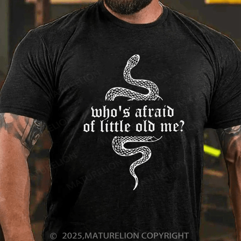 Maturelion Men's T-Shirt Who's Afraid Of Little Old Me Cotton T-Shirt