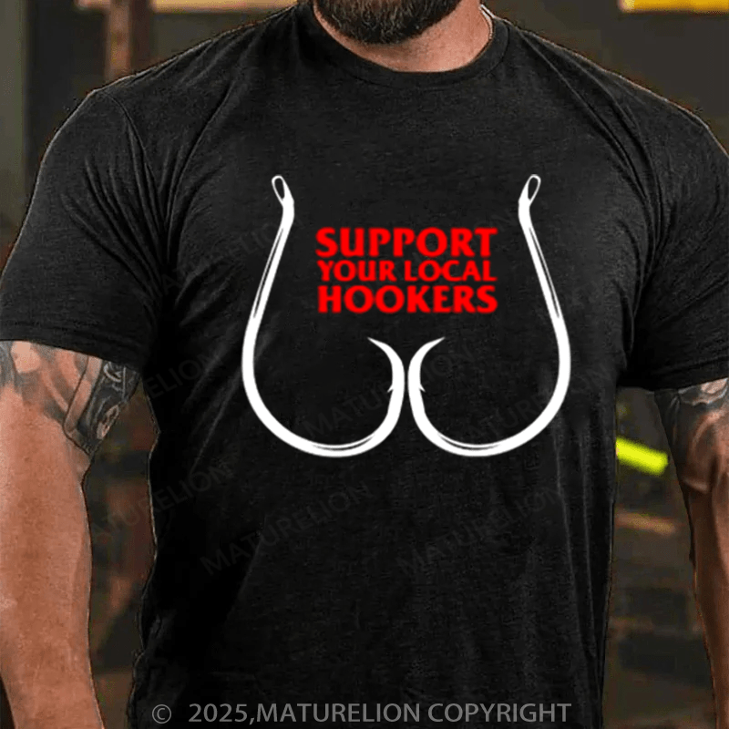 Maturelion Men's T-Shirt Support Your Local Hookers Cotton T-Shirt