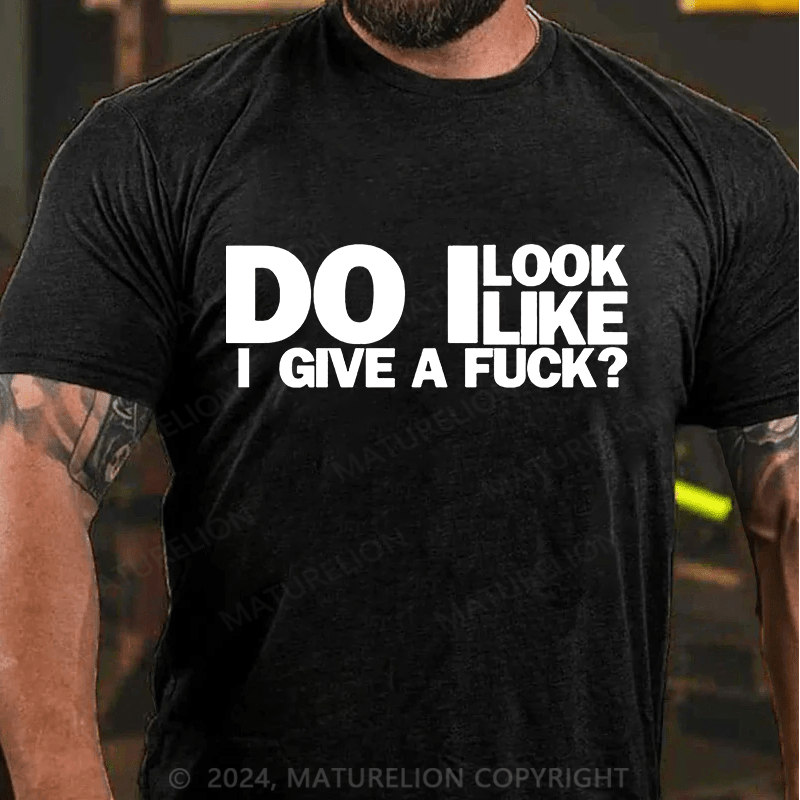 Maturelion do i look like i give a fuck Cotton T-shirt (Free Customization)