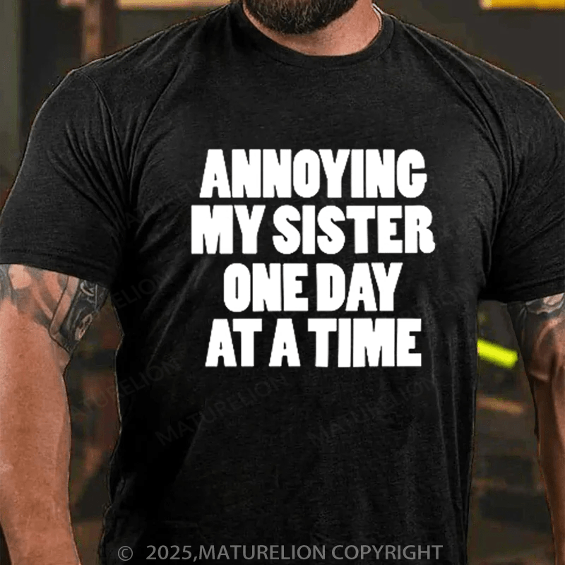 Maturelion Men's T-Shirt Annoying My Sister One Day At A Time Cotton T-Shirt