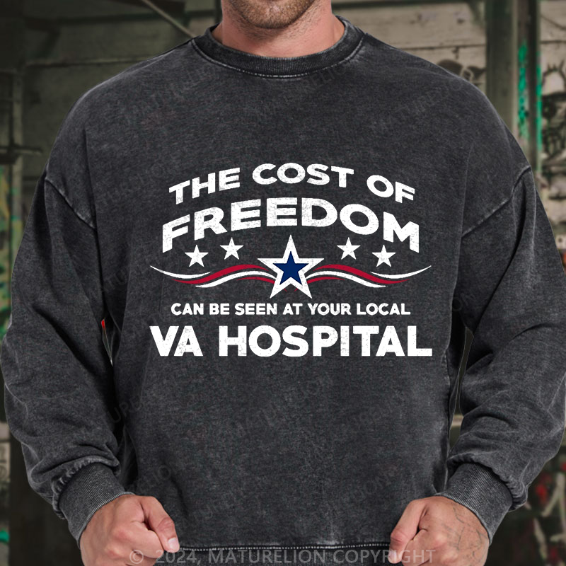 Maturelion The Cost Of Freedom Can Be Seen At Your Local VA Hospital Washed Sweatshirts
