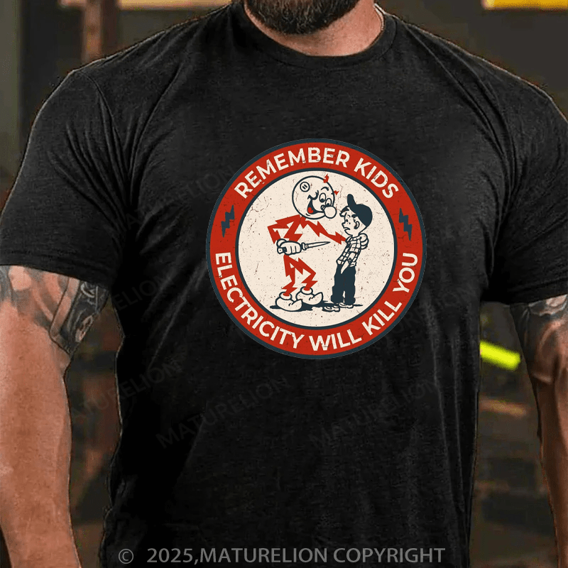 Maturelion Men's T-Shirt Remember Kids Electricity Will Kill You Cotton T-Shirt