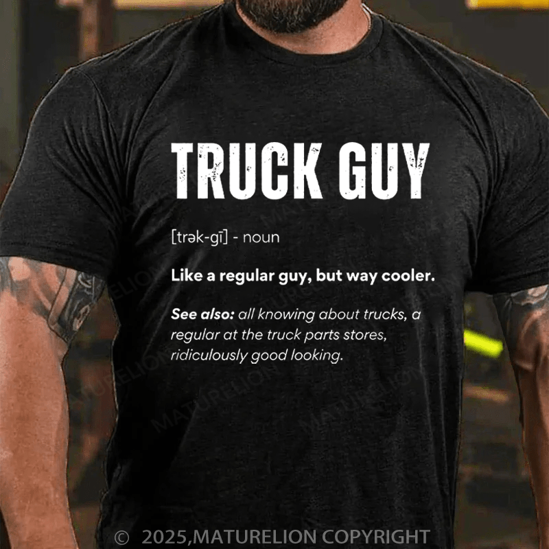 Maturelion Men's T-Shirt Truck Guy Like A Regular Guy,But Way Cooler. Cotton T-Shirt