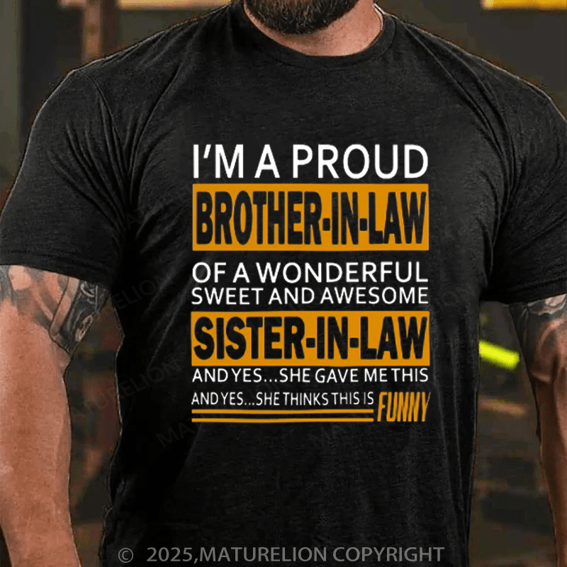 Maturelion Men's T-Shirt Funny Gift for Brother in law from Sister in law Cotton T-Shirt