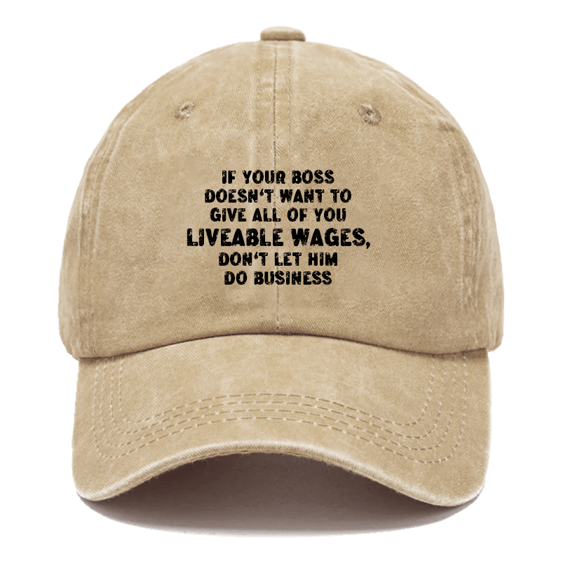 If Your Boss Doesn't Want To Give All of You Liveable Wages, Don't Let Him Do Business Cap