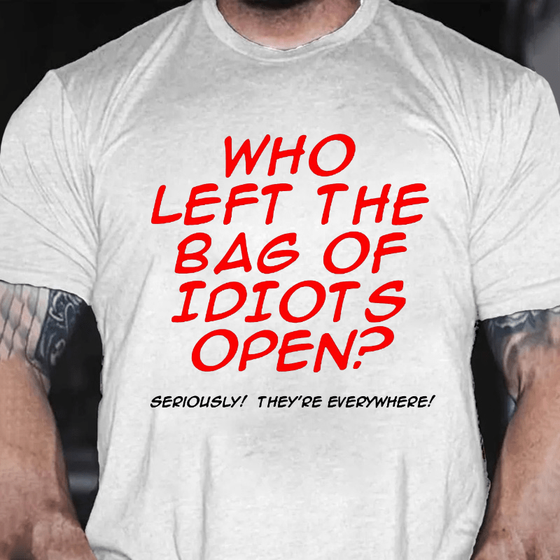 Who Left The Bag of Idiots Open Cotton T-shirt (Free Customization)