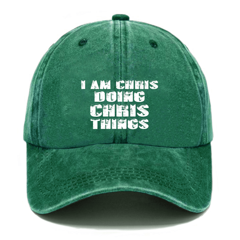 I Am Chris Doing Chris Things Cap (Free Customization)