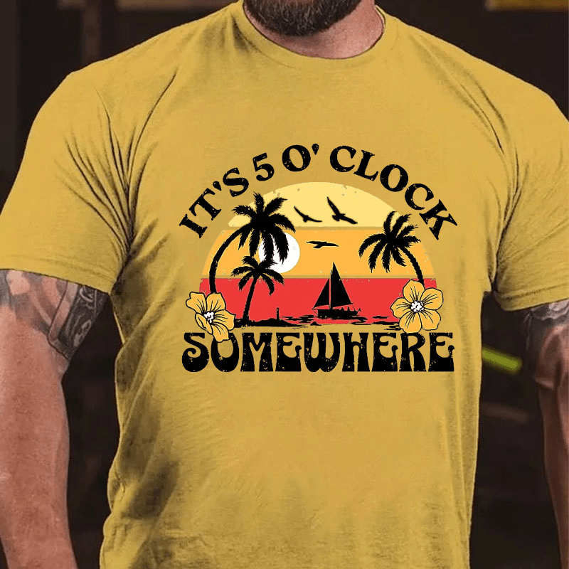 It's 5 O'clock Somewhere Cotton T-shirt