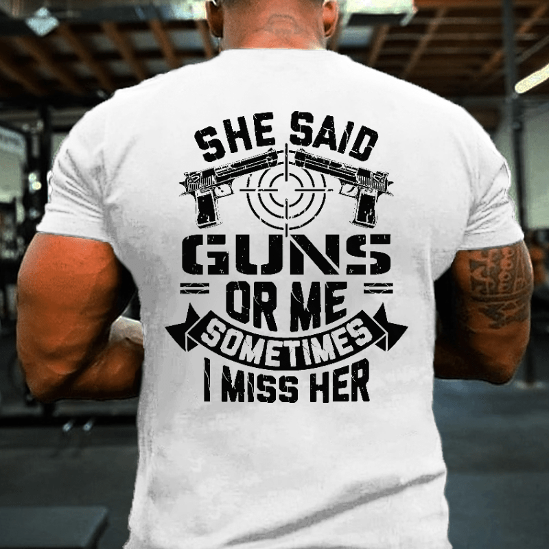 She Said Guns Or Me Sometimes I Miss Her Funny Men's Cotton T-shirt