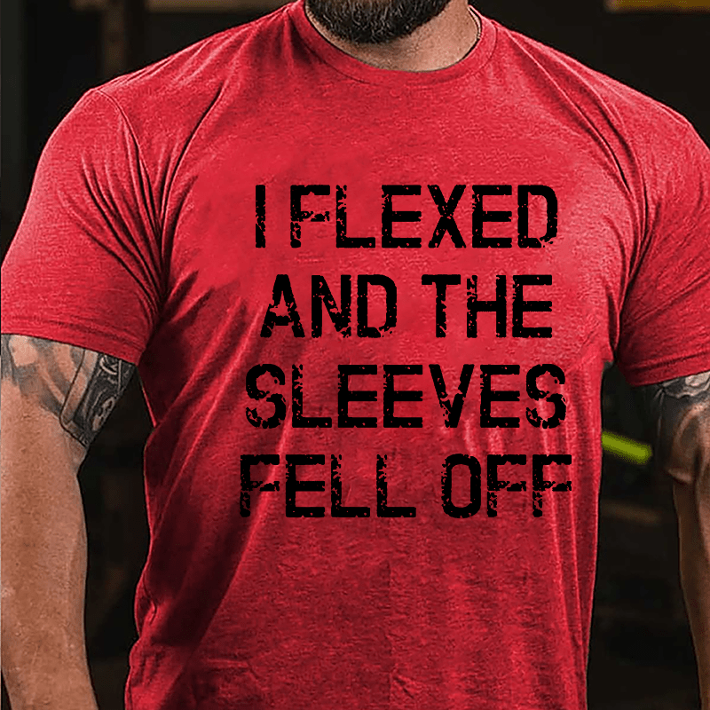 I Flexed And The Sleeves Fell Off Cotton T-shirt