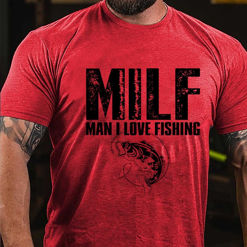 Milf Man I Love Fishing Cotton T-shirt (Free Customization)