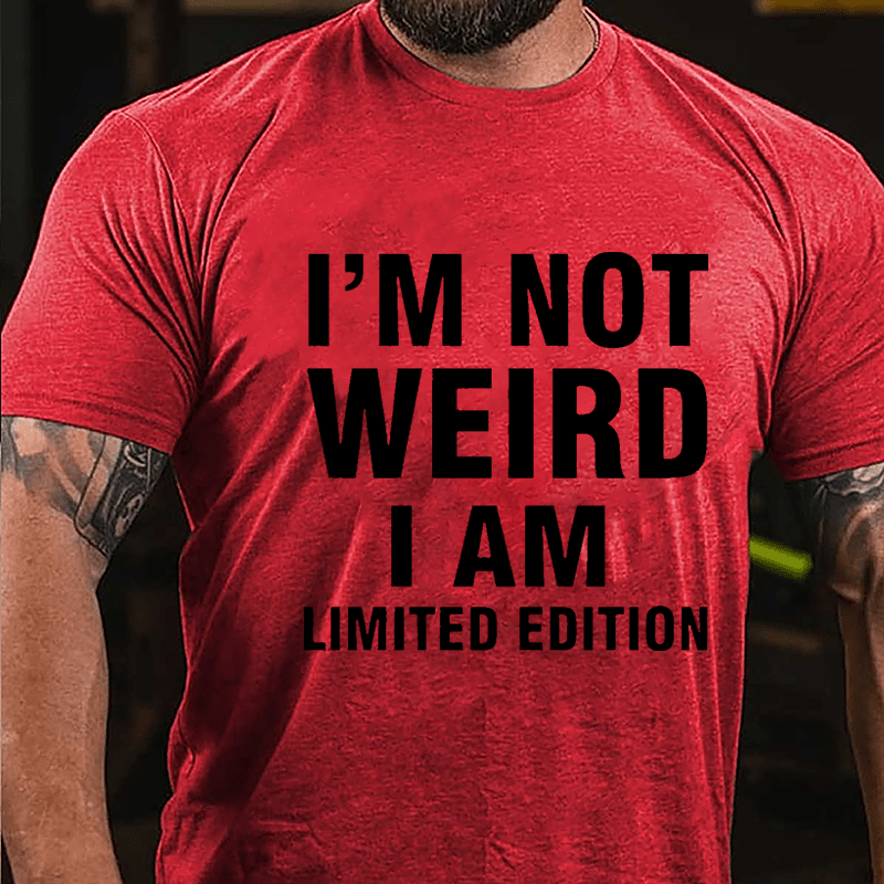 I'm Not Weird I Am Limited Edition Cotton T-shirt
