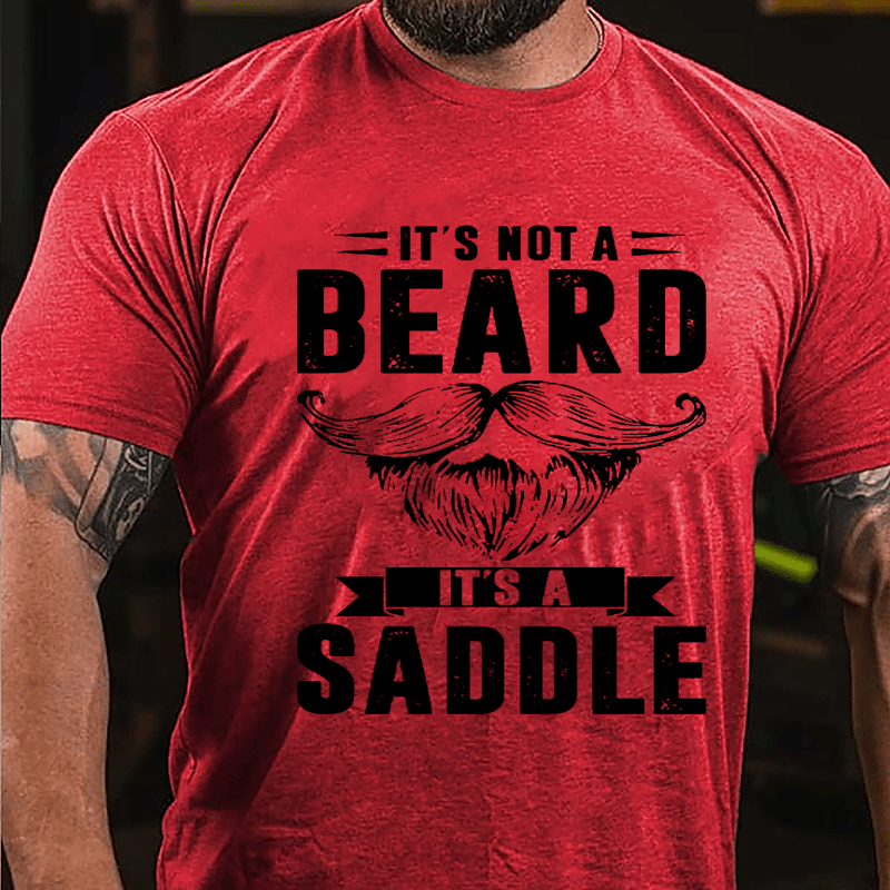 It's Not A Beard It's A Saddle Cotton T-shirt