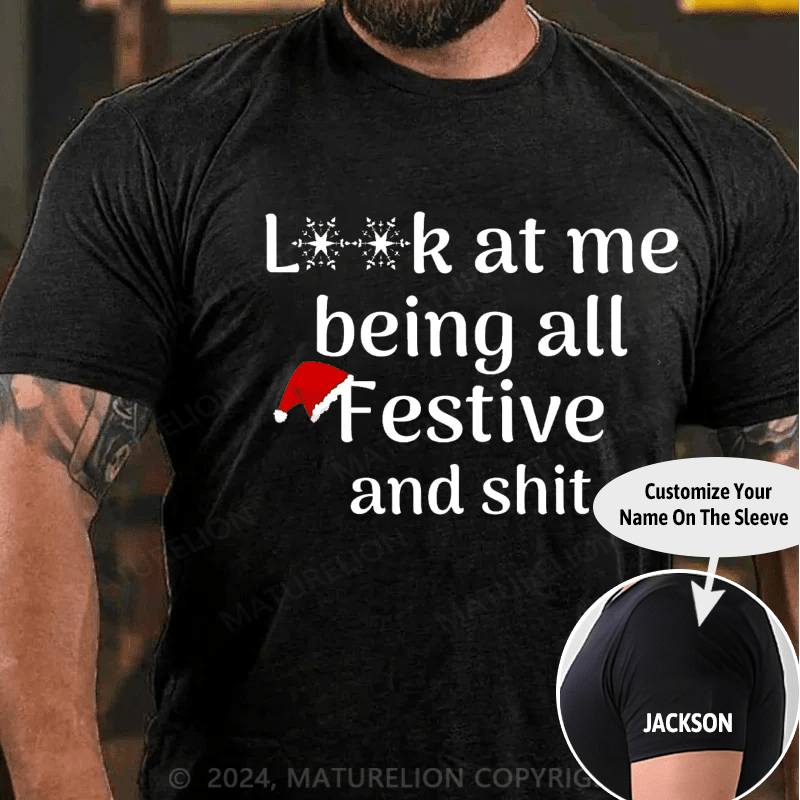 Maturelion Christmas T-Shirt Look At Me Being All Festive And Shit Classic T-Shirt (Free Customization)
