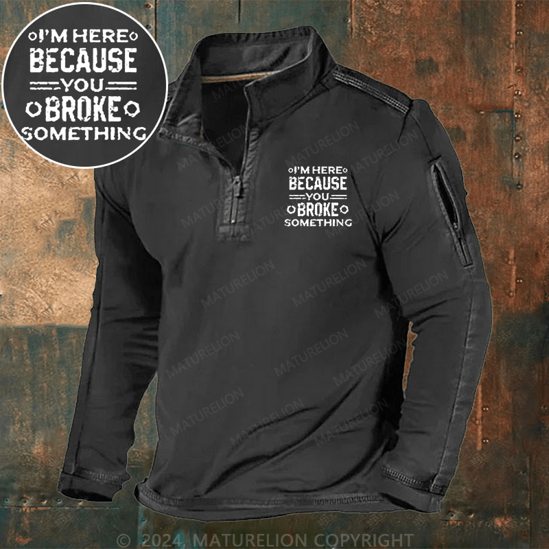 Maturelion Men's Henley Shirt I'm Here Because You Broke Something Henley Shirt
