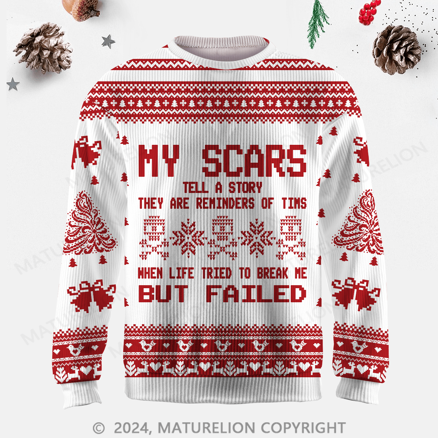 Maturelion My Scars Tell A Story They Are Reminders Of When Life Tried To Break Me But Failed Ugly Sweater