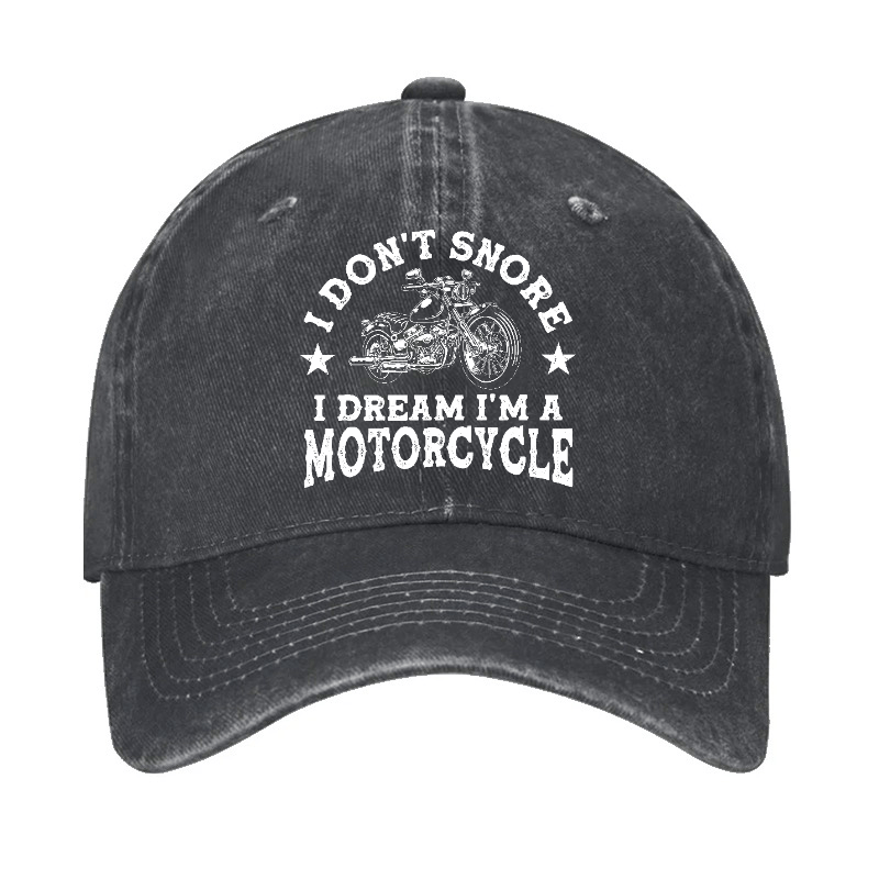 I Don't Snore I Dream I'm A Motorcycle Funny Cap