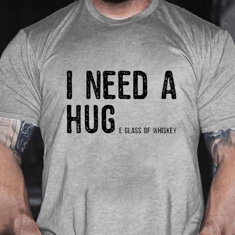 I Need A Huge Glass Of Whiskey Funny Cotton T-shirt