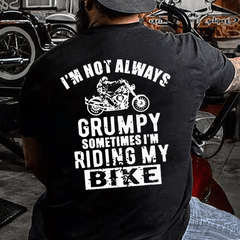 I'm Not Always Grumpy Sometimes I'm Riding My Bike Cotton T-shirt