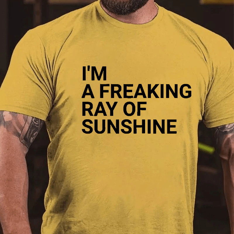I'm A Freaking Ray Of Sunshine Funny Joke Cotton T-shirt (Free Customization)
