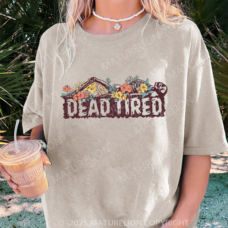 Maturelion Women's T-shirt Dead Tired Boyfriend DTG Washed T-shirt