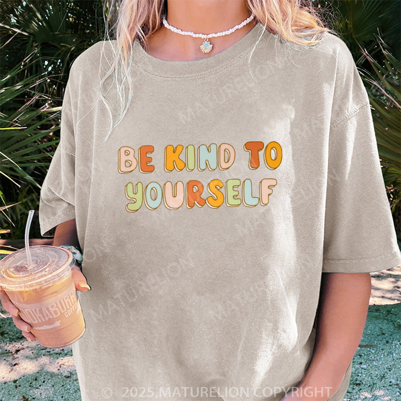 Maturelion Women's T-shirt Be Kind To Yourself DTG Washed T-shirt