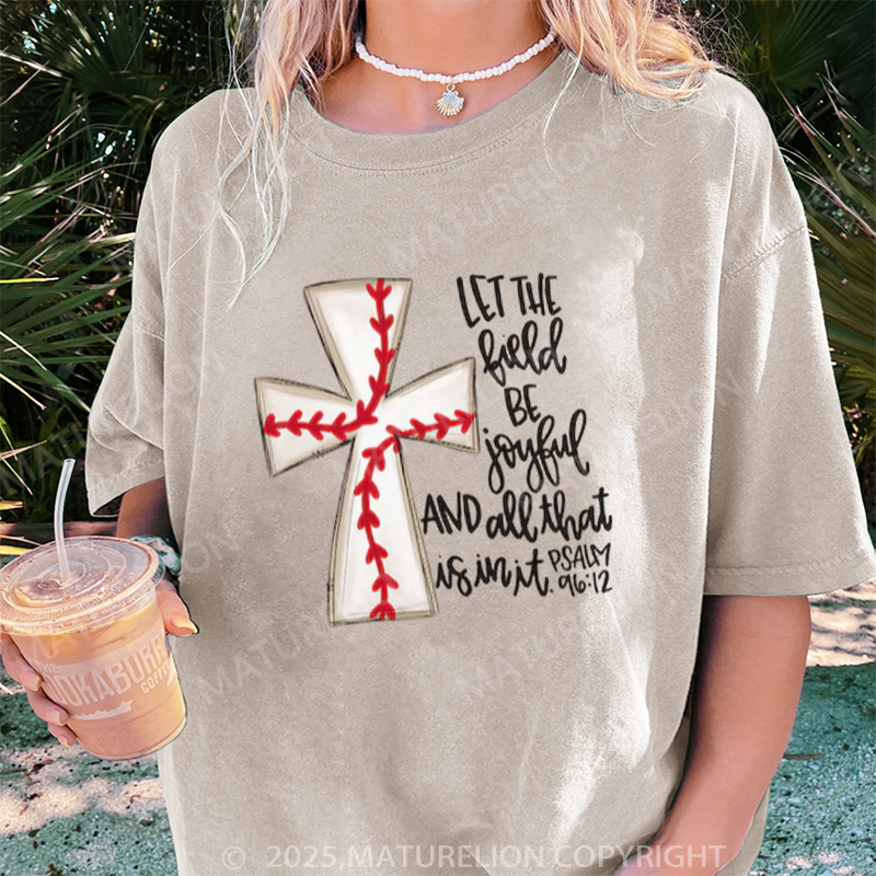 Maturelion Women's T-shirt  Let The Field Be Joyful and All That Is in It DTG Washed T-shirt