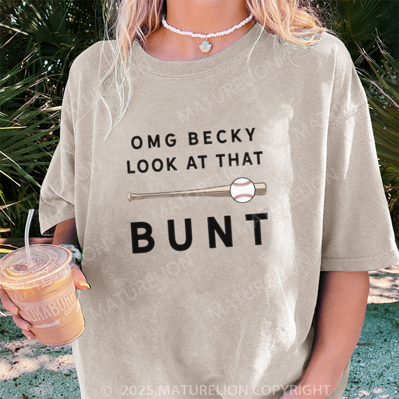 Maturelion Women's T-shirt OMG Becky Look At That Bunt Saying DTG Washed T-shirt