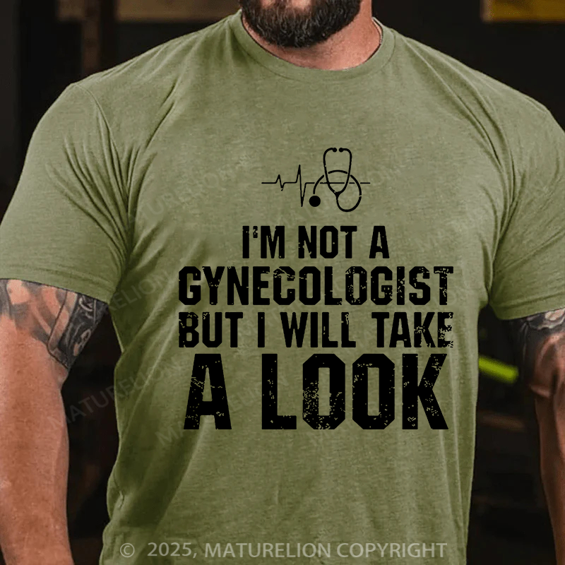 I'm Not A Gynecologist, But I Will Take A Look Men's Cotton T-shirt