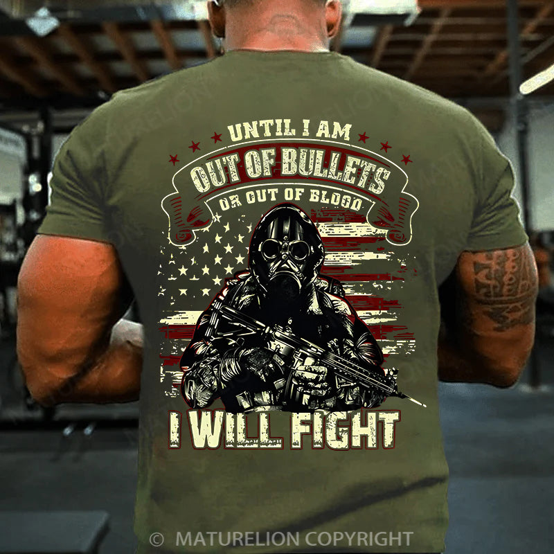 Maturelion Men's T-shirt Until I Am Out Of Bullets I Will Fight Cotton T-shirt