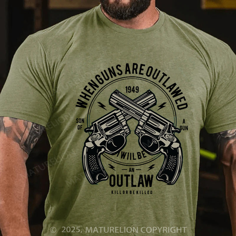 Maturelion Men's T-shirt When Guns Are Outlawed I Will Be An Outlaw Modern Cotton T-shirt