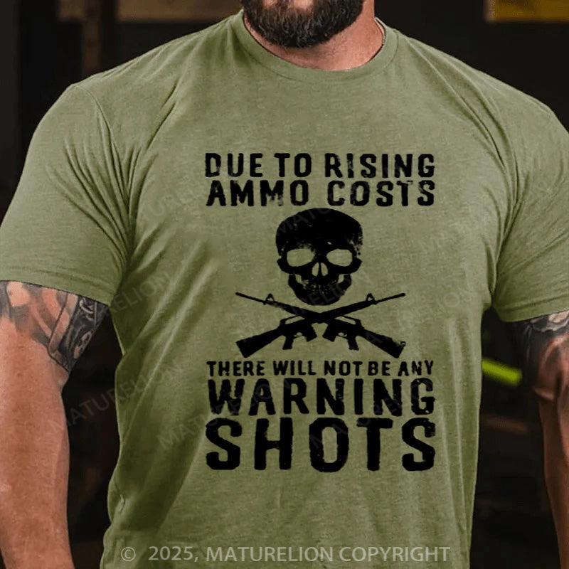 Maturelion Men's T-shirt Rising Ammo Costs No Warning Shots Cotton T-shirt