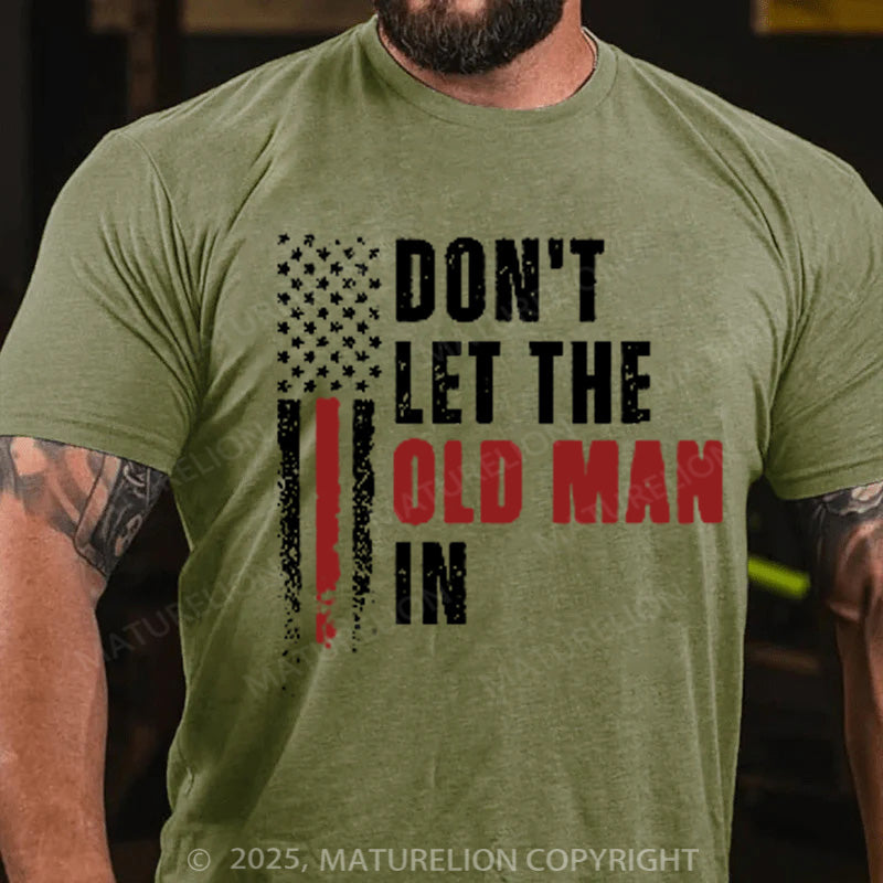 Maturelion Men's T-shirt Don't  Let The Old Man In Cotton T-shirt