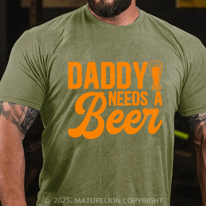 Maturelion Men's T-shirt Daddy Needs A Beer Father's Day T-shirt