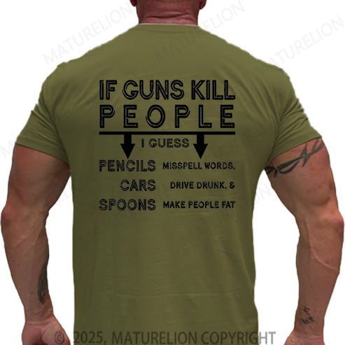 Maturelion Men's T-shirt If Guns Kill I Guess Pencils Misspell Words Cars Drive Drunk & Spoon Make People Fat Cotton T-shirt